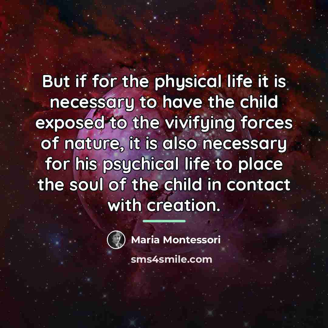 “But if for the physical life it is necessary to…” quote by Maria Montessori