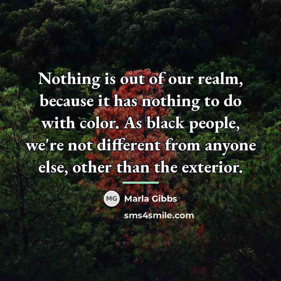 “Nothing is out of our realm, because it has nothing…” quote by Marla Gibbs