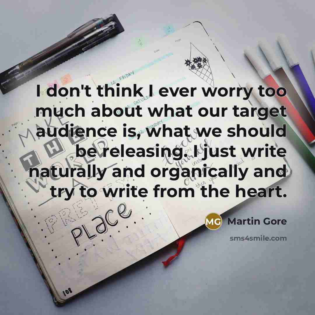 “I don't think I ever worry too much about what…” quote by Martin Gore