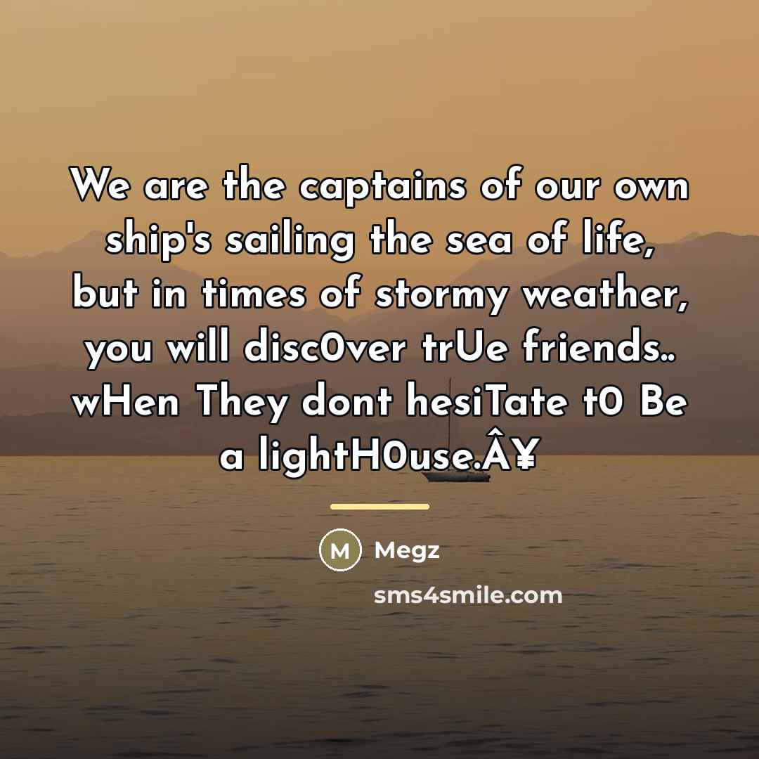 “We are the captains of our own ship's sailing the…” quote by Megz