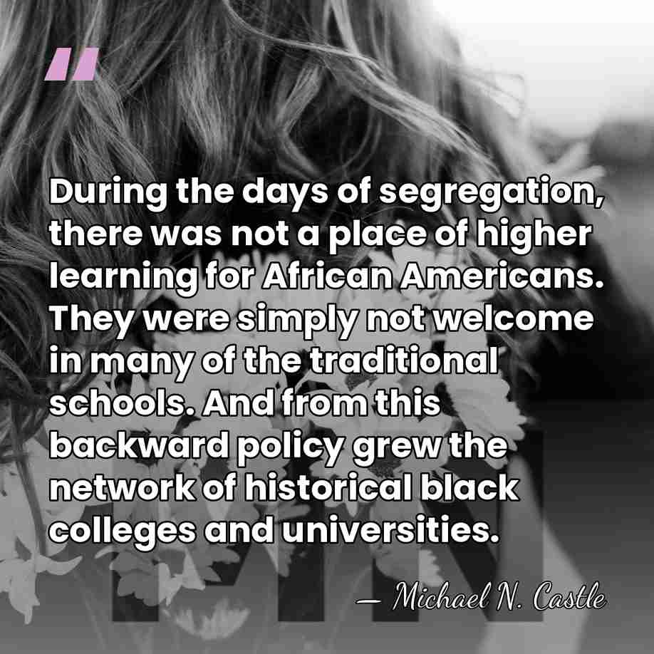 During the days of segregation, there was not a place of higher&hellip; - Michael N. Castle