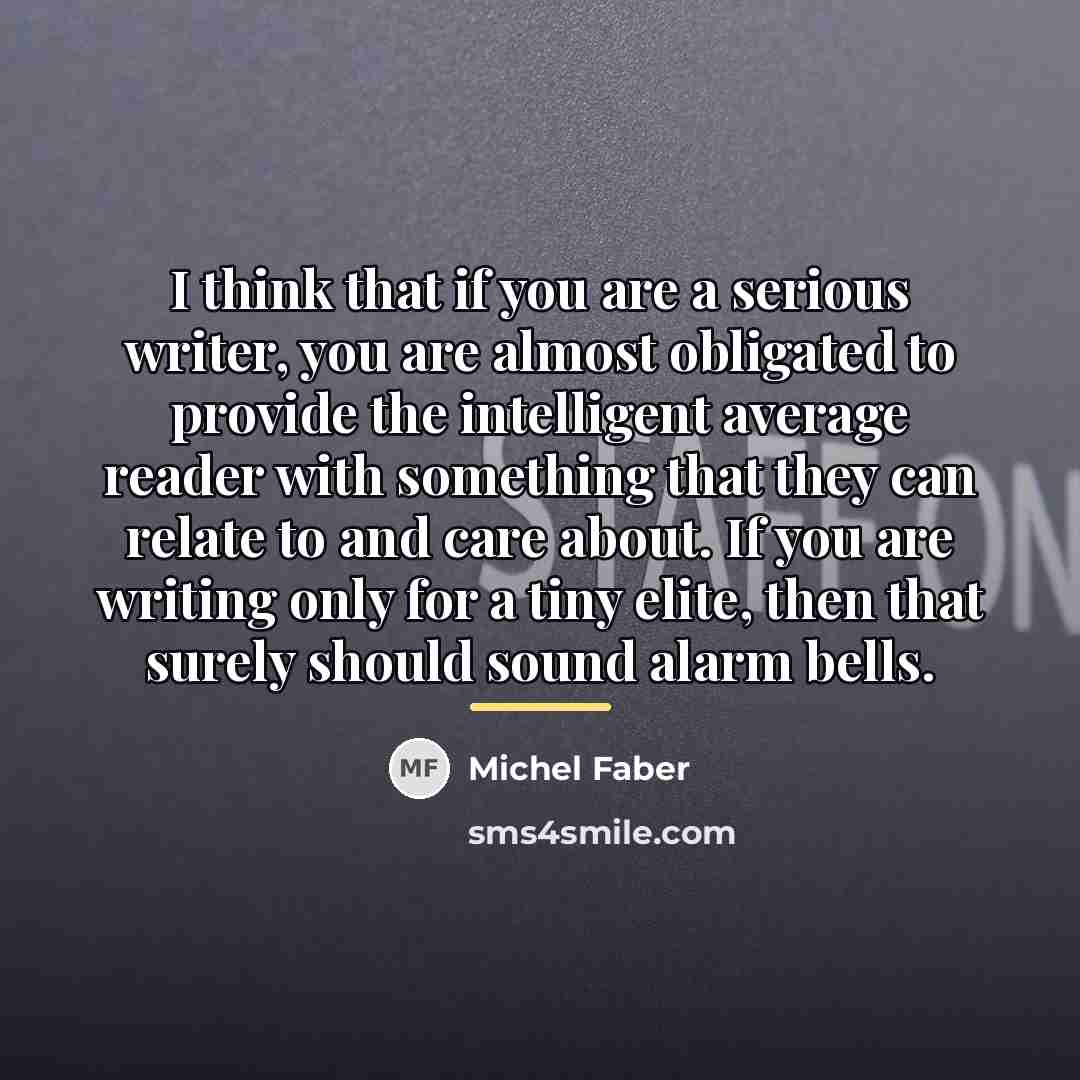 “I think that if you are a serious writer, you…” quote by Michel Faber