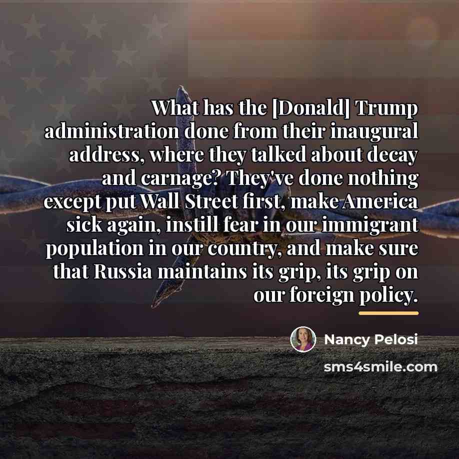 “What has the [Donald] Trump administration done from their inaugural…” quote by Nancy Pelosi