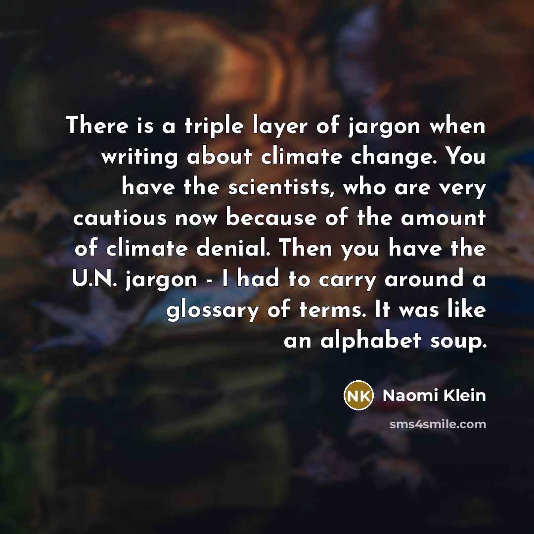 “There is a triple layer of jargon when writing about…” quote by Naomi Klein