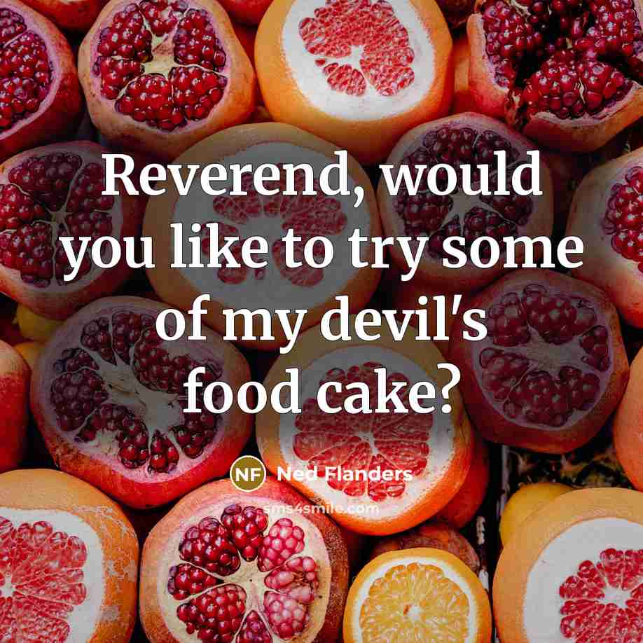 “Reverend, would you like to try some of my devil's…” quote by Ned Flanders