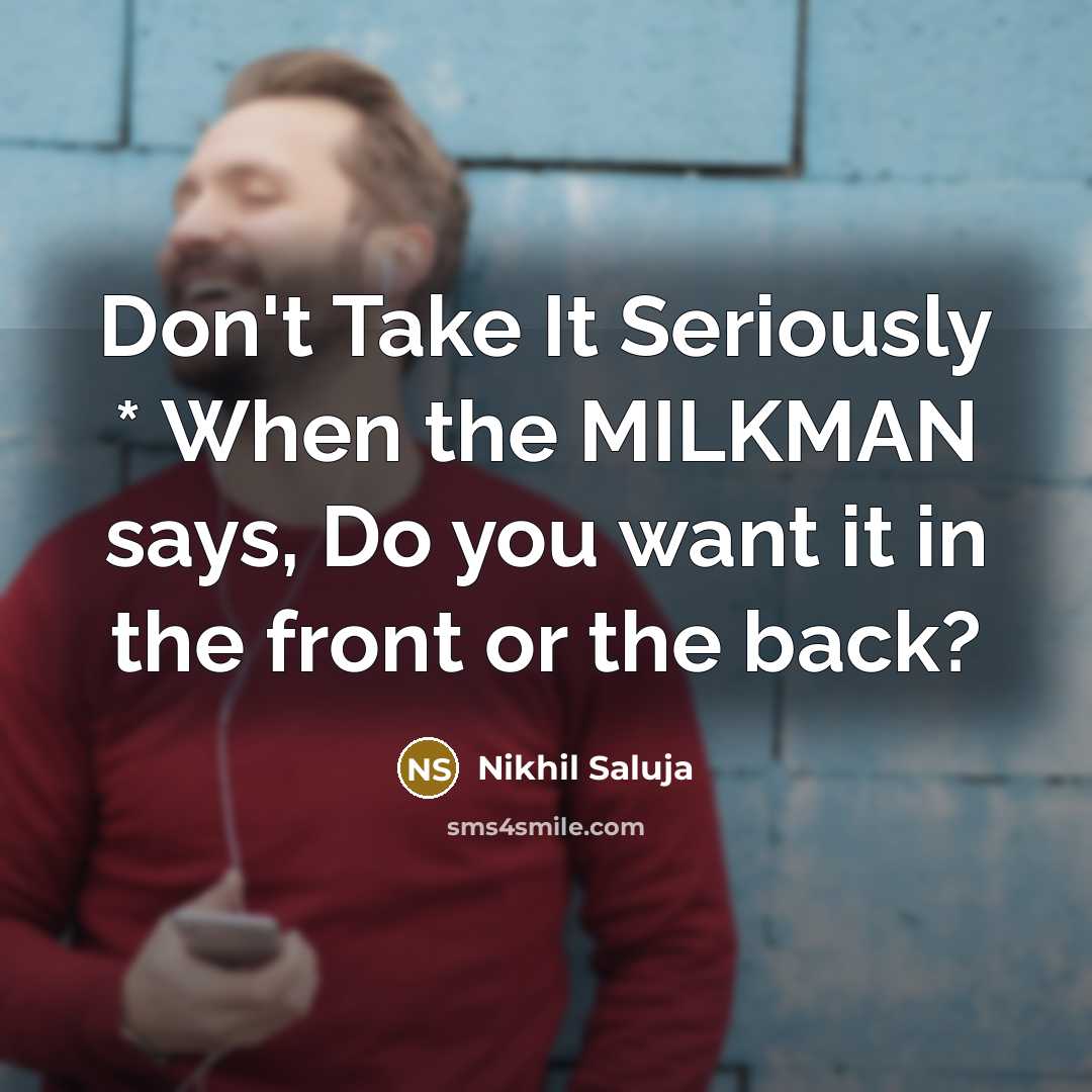 “Don't Take It Seriously * When the MILKMAN says, Do…” quote by Nikhil Saluja