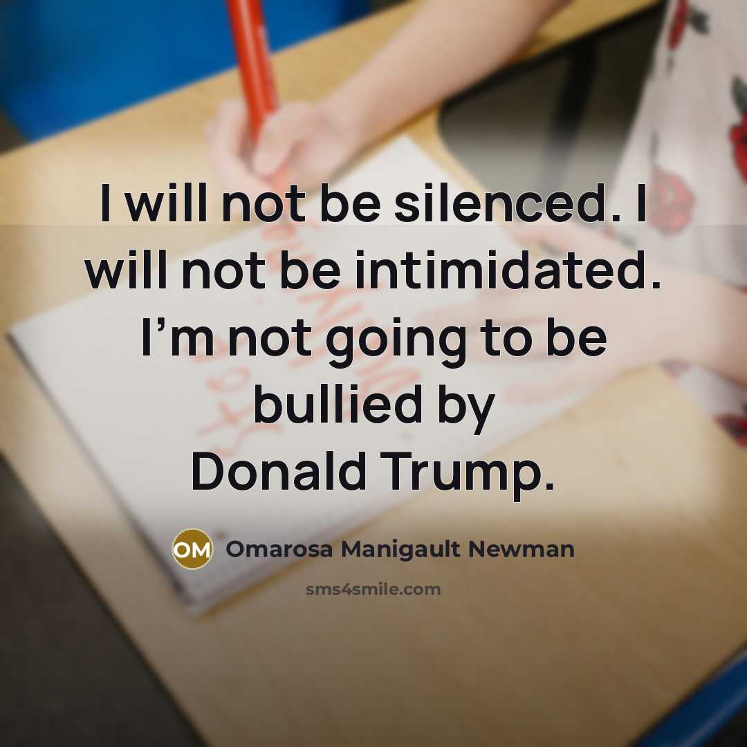 “I will not be silenced. I will not be intimidated.…” quote by Omarosa Manigault Newman