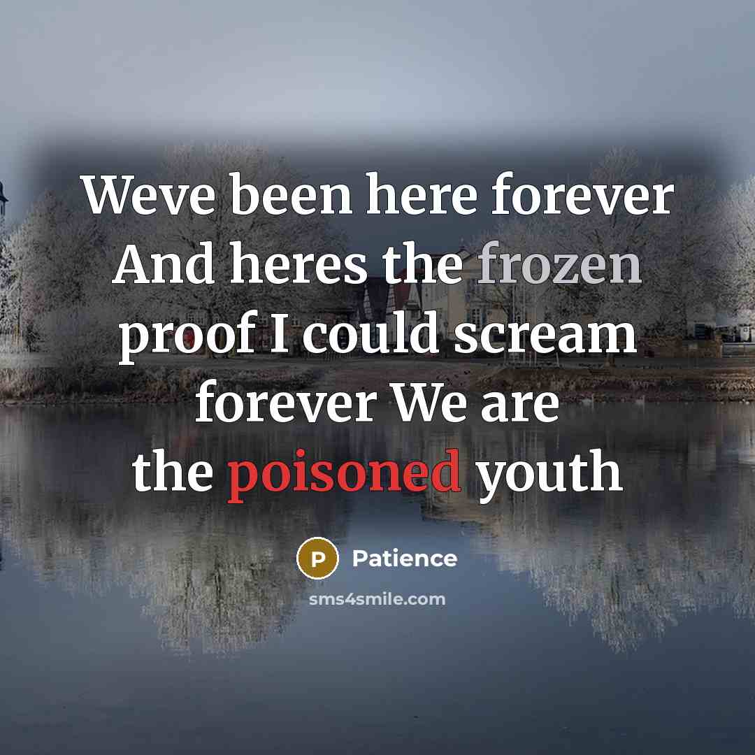 “Weve been here forever And heres the frozen proof I…” quote by Patience