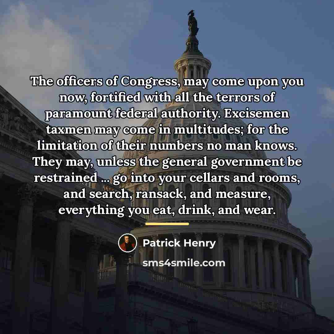 “The officers of Congress, may come upon you now, fortified…” quote by Patrick Henry