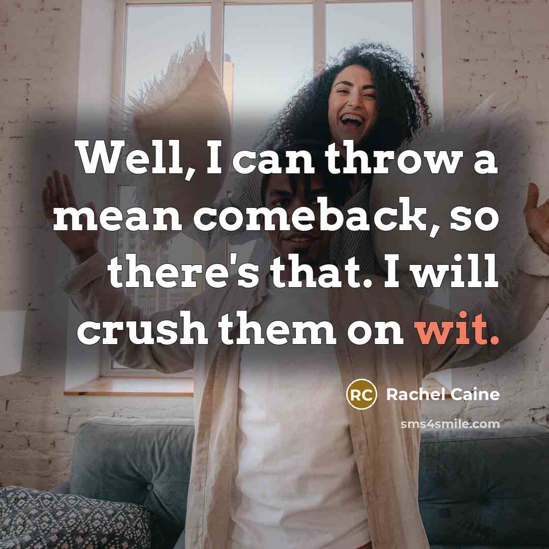 “Well, I can throw a mean comeback, so there's that.…” quote by Rachel Caine