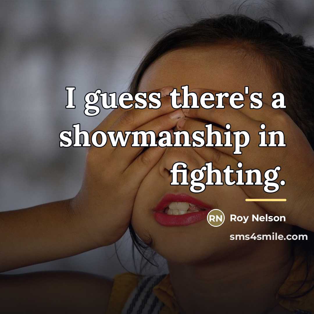 “I guess there's a showmanship in fighting.…” quote by Roy Nelson