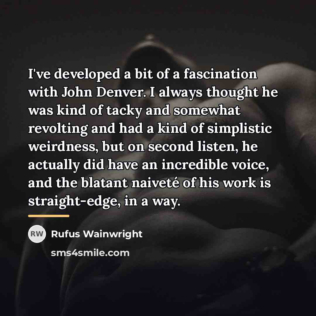 “I've developed a bit of a fascination with John Denver.…” quote by Rufus Wainwright