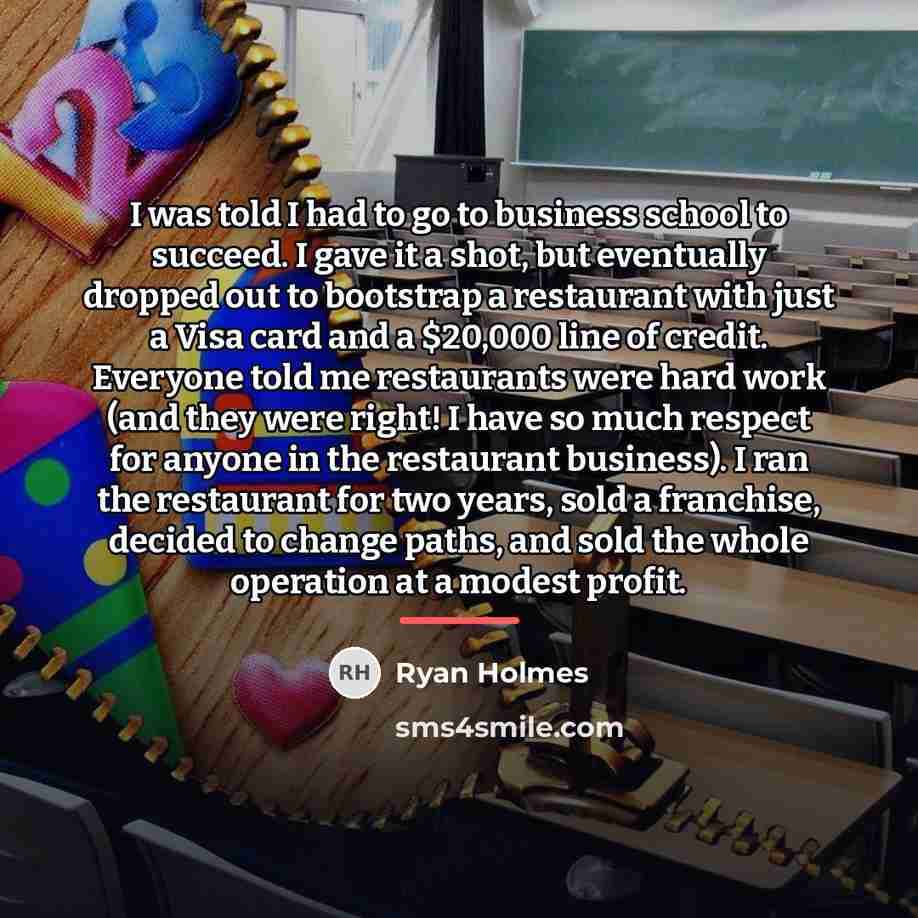 “I was told I had to go to business school…” quote by Ryan Holmes