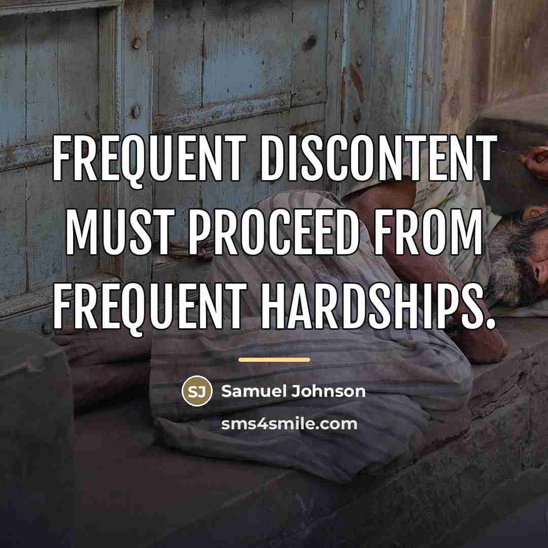 “Frequent discontent must proceed from frequent hardships.…” quote by Samuel Johnson
