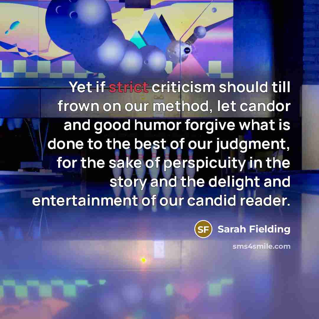 “Yet if strict criticism should till frown on our method,…” quote by Sarah Fielding