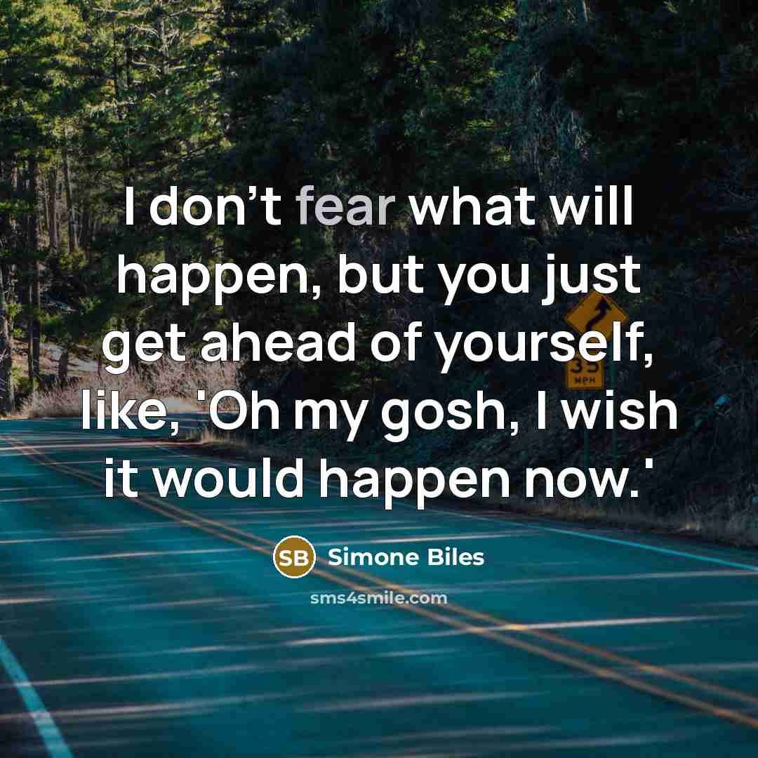 “I don't fear what will happen, but you just get…” quote by Simone Biles