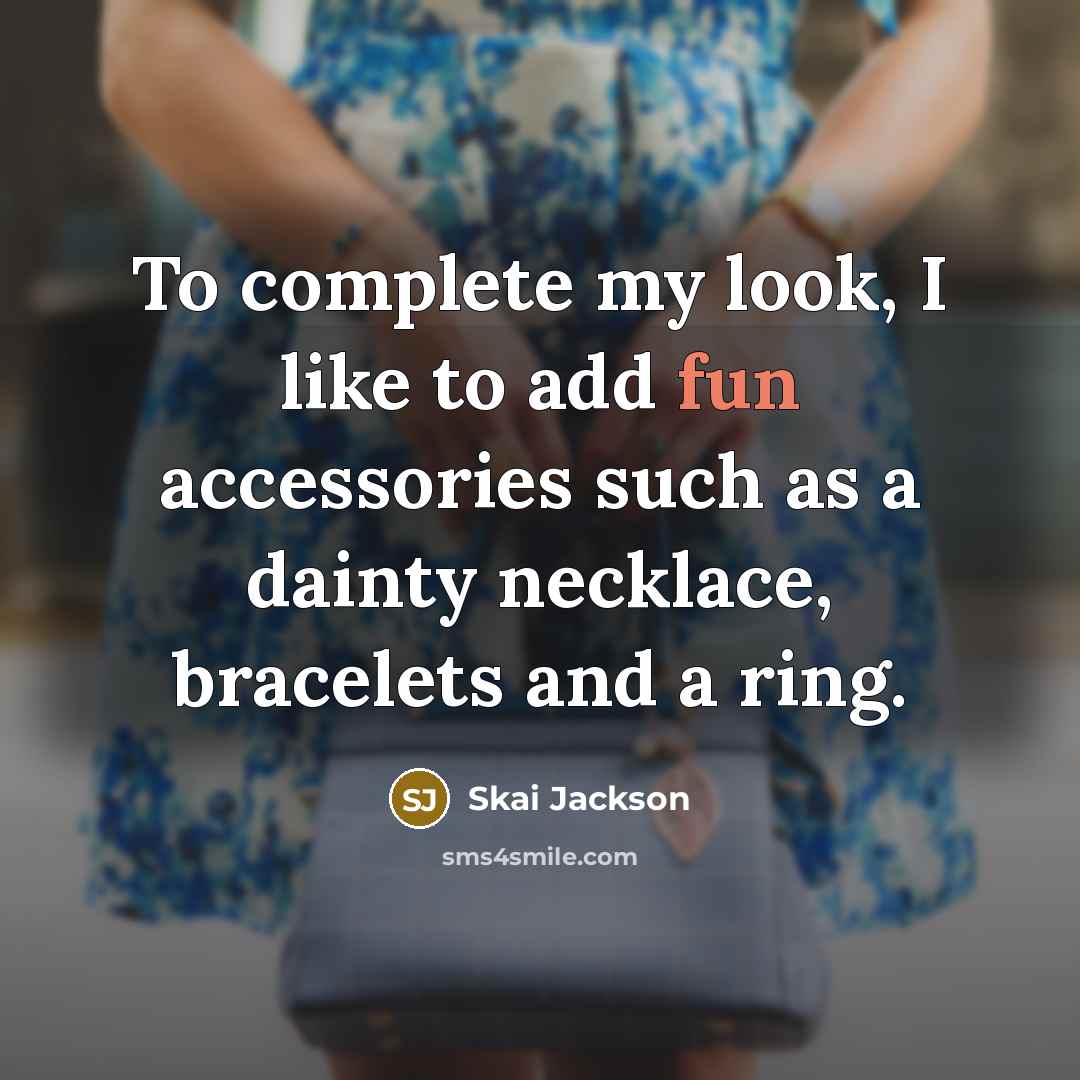 “To complete my look, I like to add fun accessories…” quote by Skai Jackson