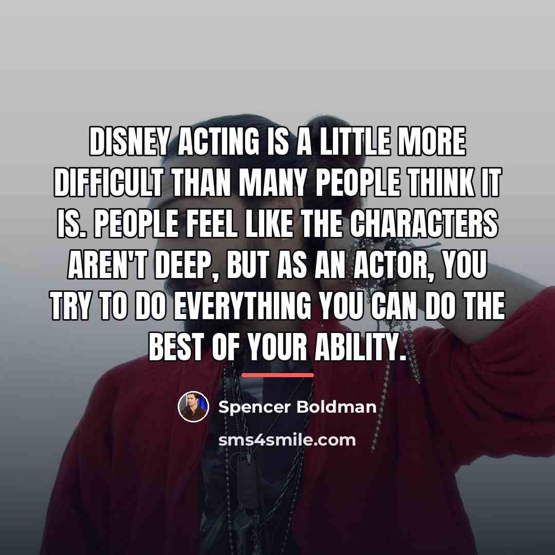 “Disney acting is a little more difficult than many people…” quote by Spencer Boldman