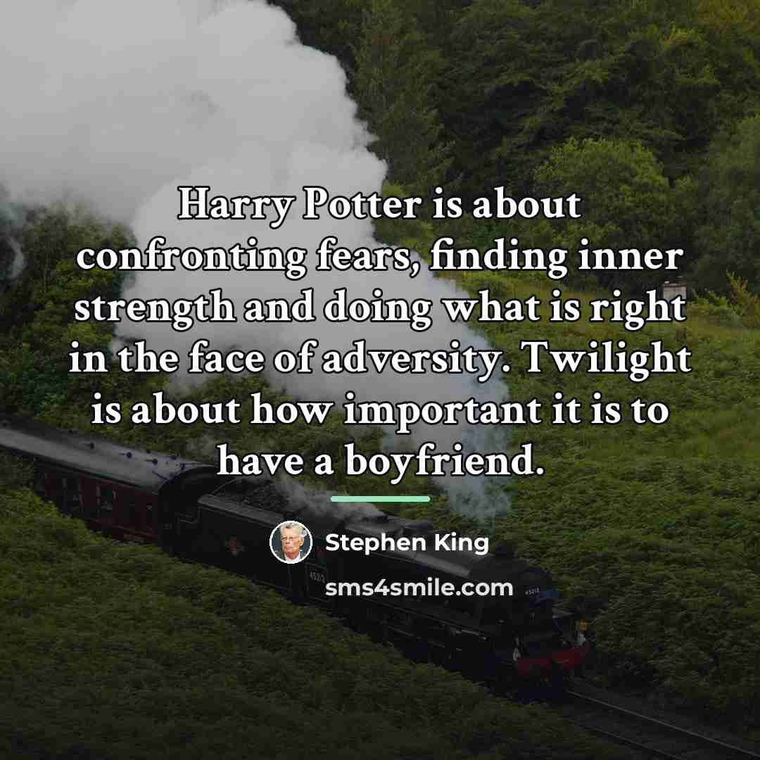 “Harry Potter is about confronting fears, finding inner strength and…” quote by Stephen King