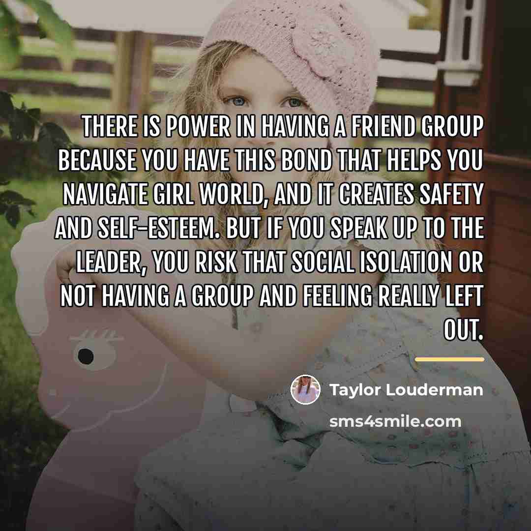 “There is power in having a friend group because you…” quote by Taylor Louderman