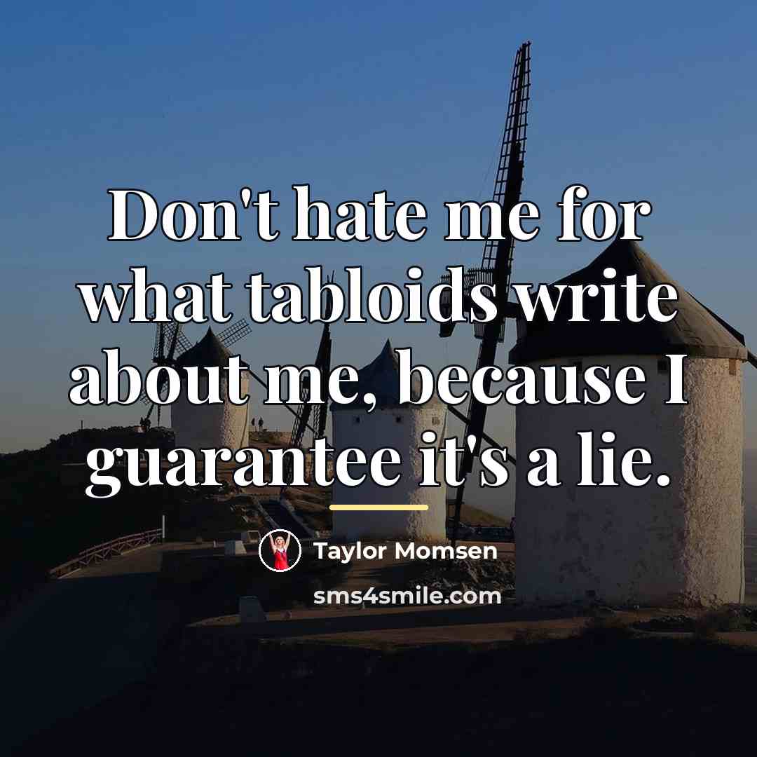 “Don't hate me for what tabloids write about me, because…” quote by Taylor Momsen