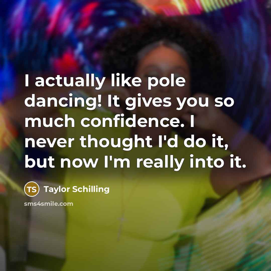 “I actually like pole dancing! It gives you so much…” quote by Taylor Schilling