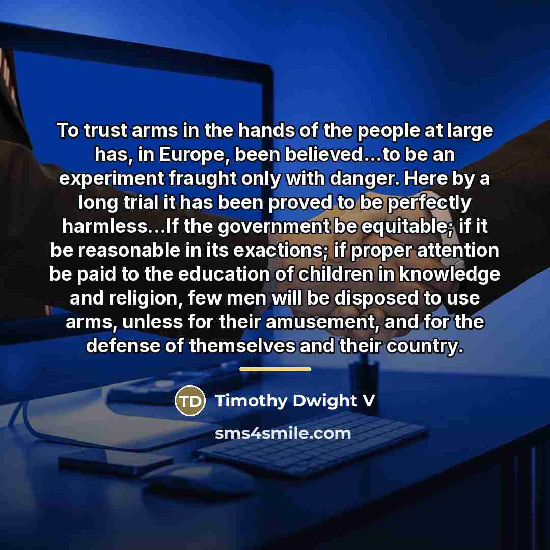 “To trust arms in the hands of the people at…” quote by Timothy Dwight V