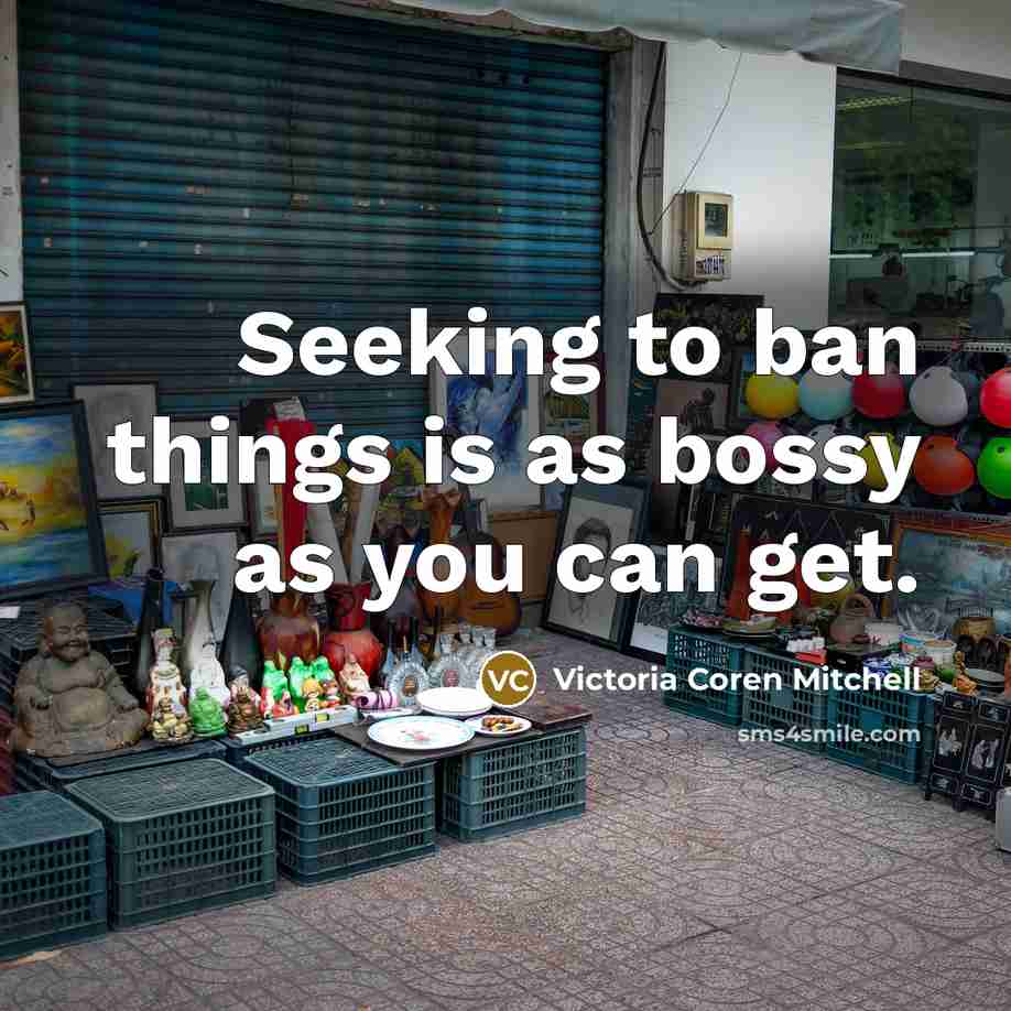 “Seeking to ban things is as bossy as you can…” quote by Victoria Coren Mitchell