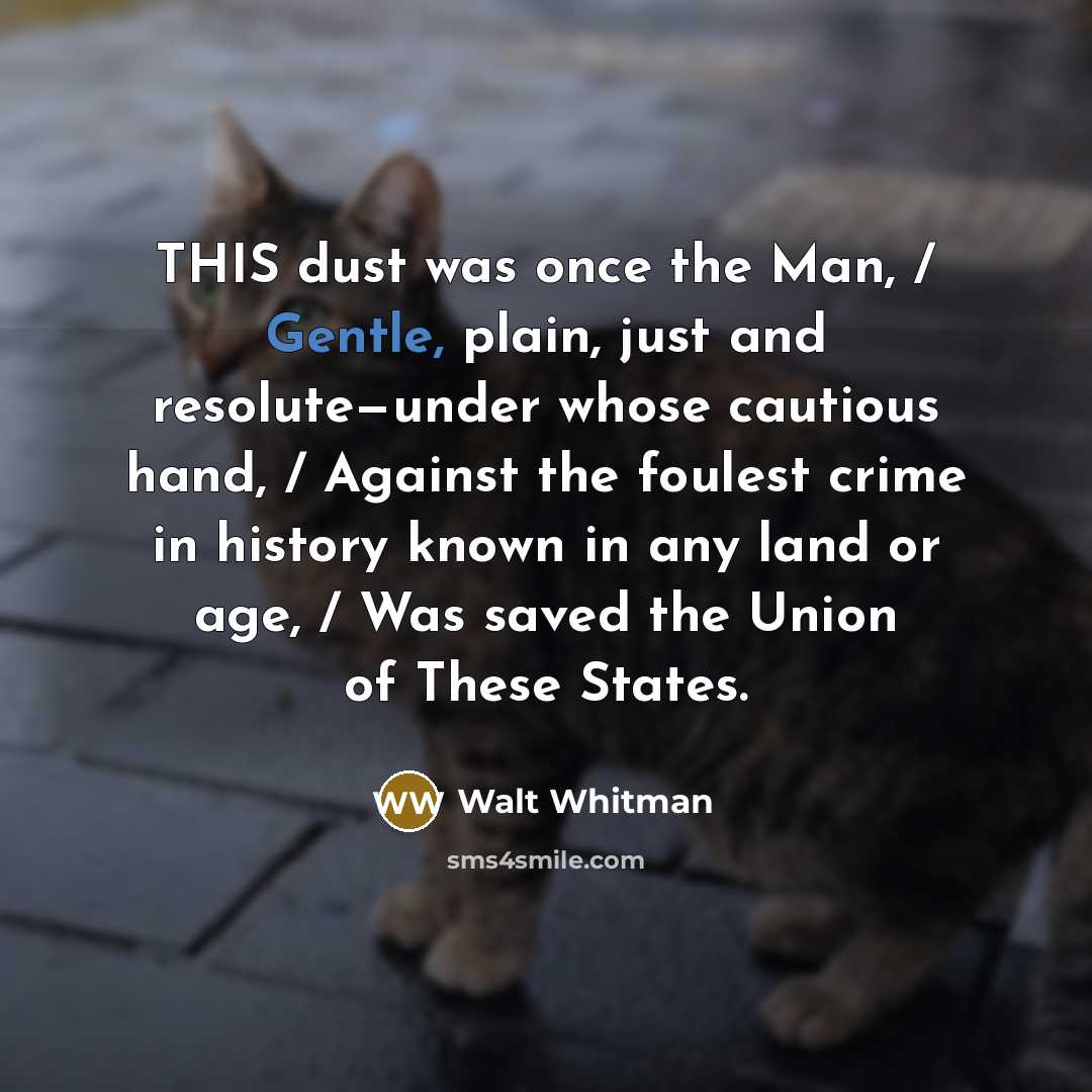“THIS dust was once the Man, / Gentle, plain, just…” quote by Walt Whitman