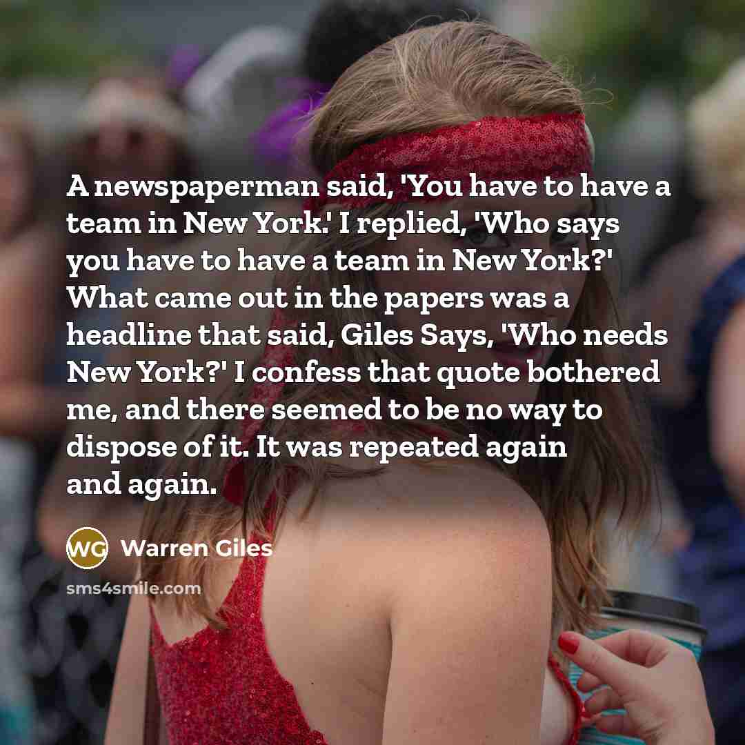 “A newspaperman said, 'You have to have a team in…” quote by Warren Giles