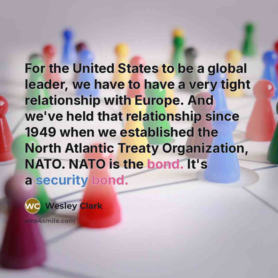 “For the United States to be a global leader, we…” quote by Wesley Clark