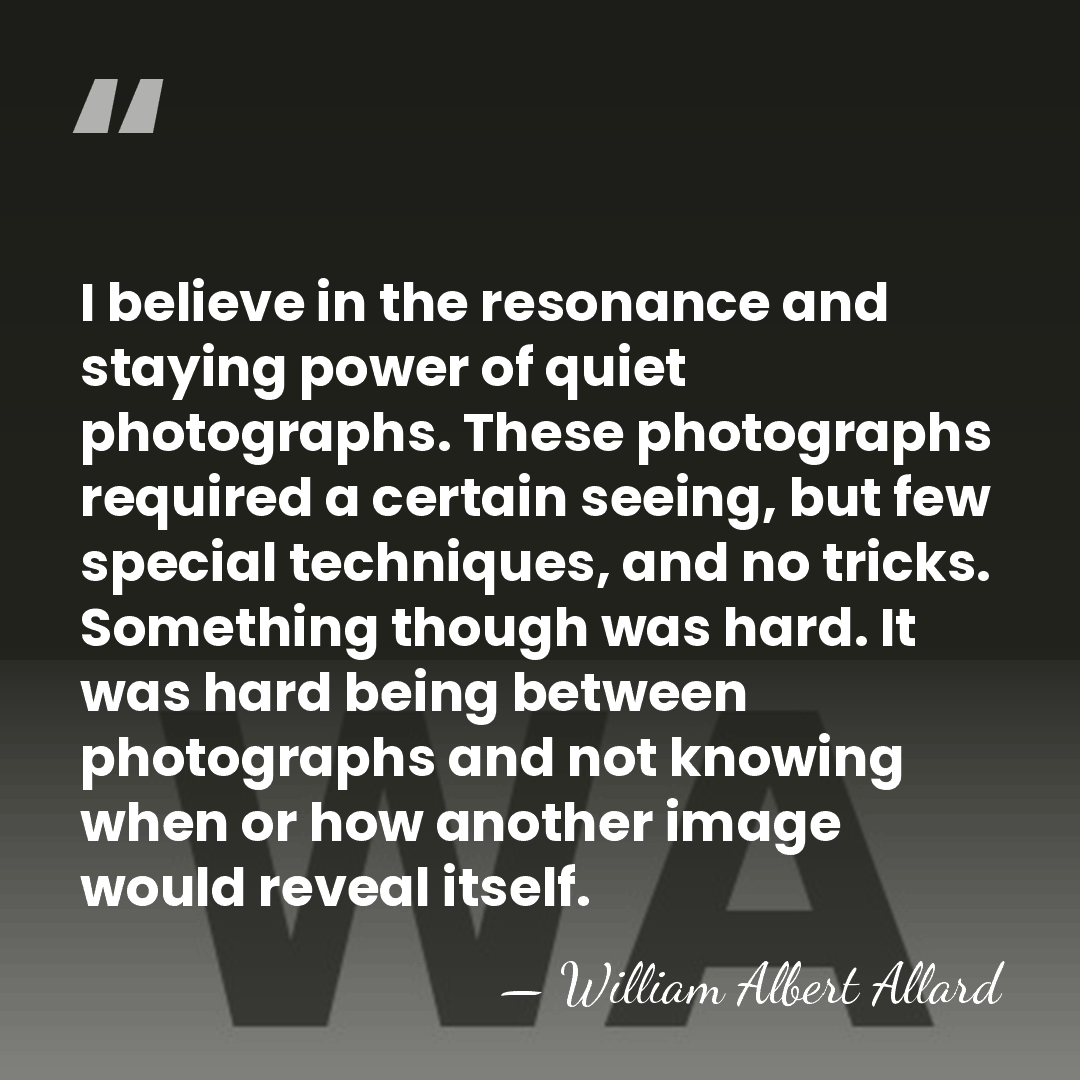 I believe in the resonance and staying power of quiet photographs. These&hellip; - William Albert Allard
