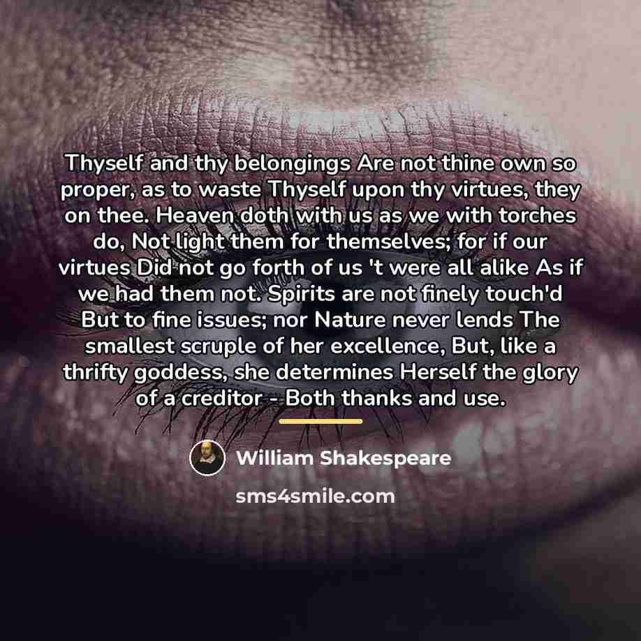 “Thyself and thy belongings Are not thine own so proper,…” quote by William Shakespeare