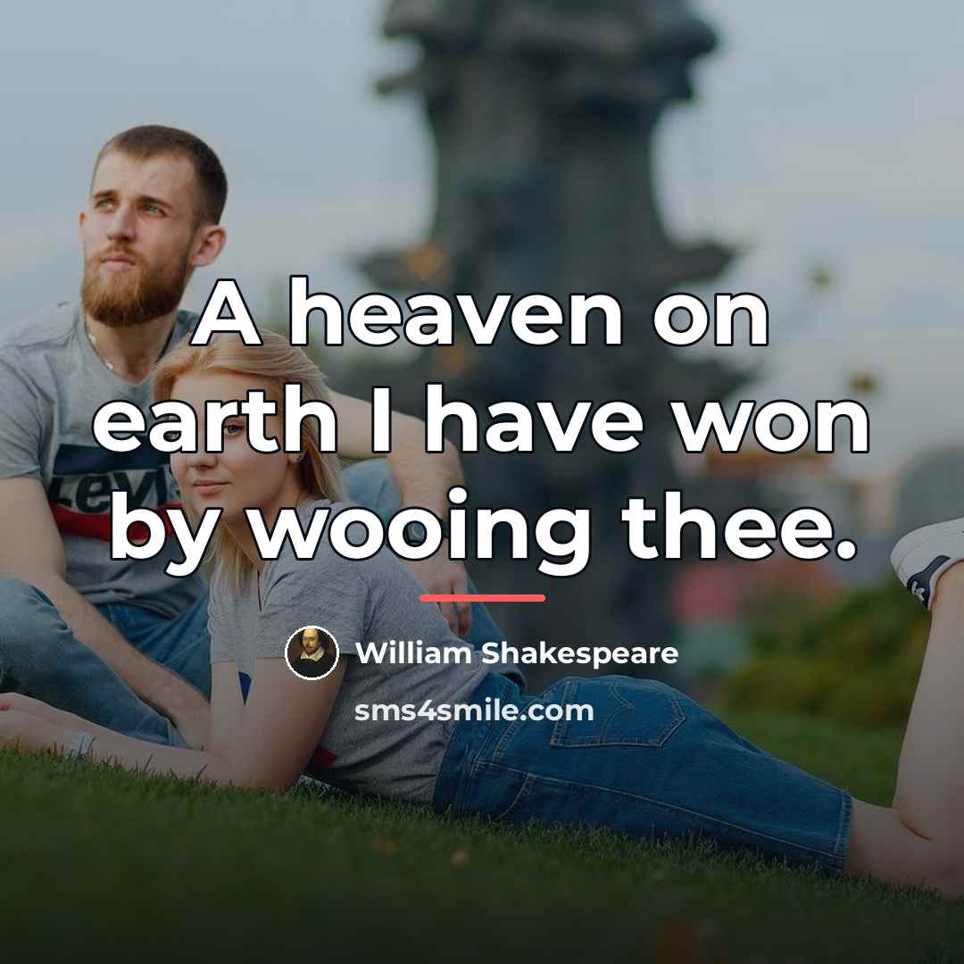 “A heaven on earth I have won by wooing thee.…” quote by William Shakespeare