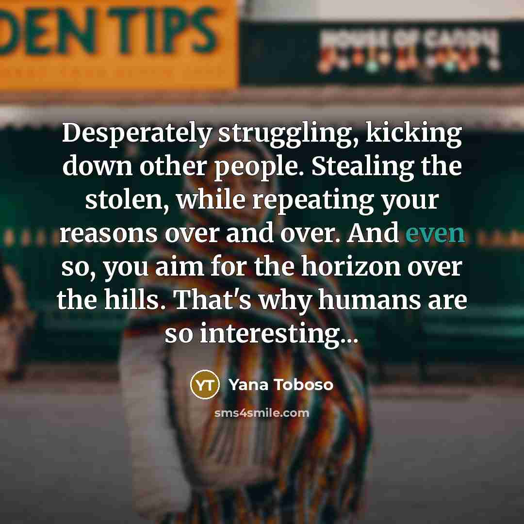 “Desperately struggling, kicking down other people. Stealing the stolen, while…” quote by Yana Toboso