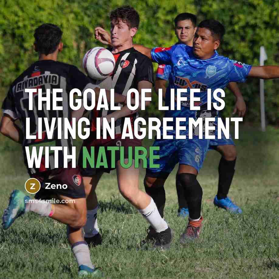 “The goal of life is living in agreement with nature” quote by Zeno