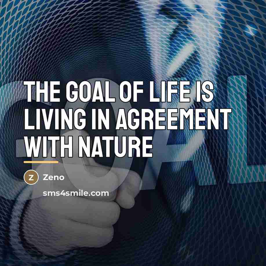 “The goal of life is living in agreement with nature…” quote by Zeno