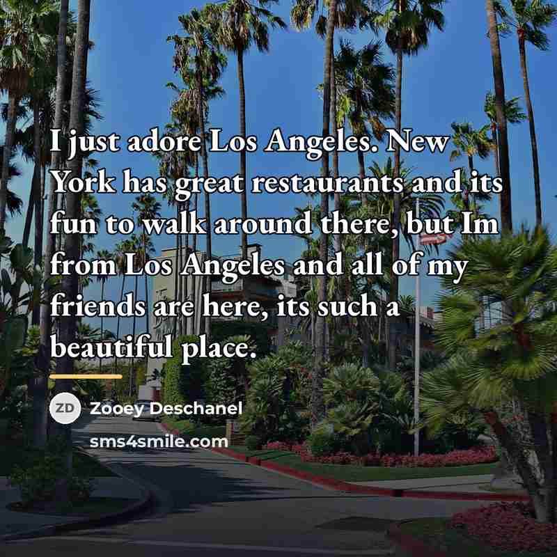 “I just adore Los Angeles. New York has great restaurants…” quote by Zooey Deschanel
