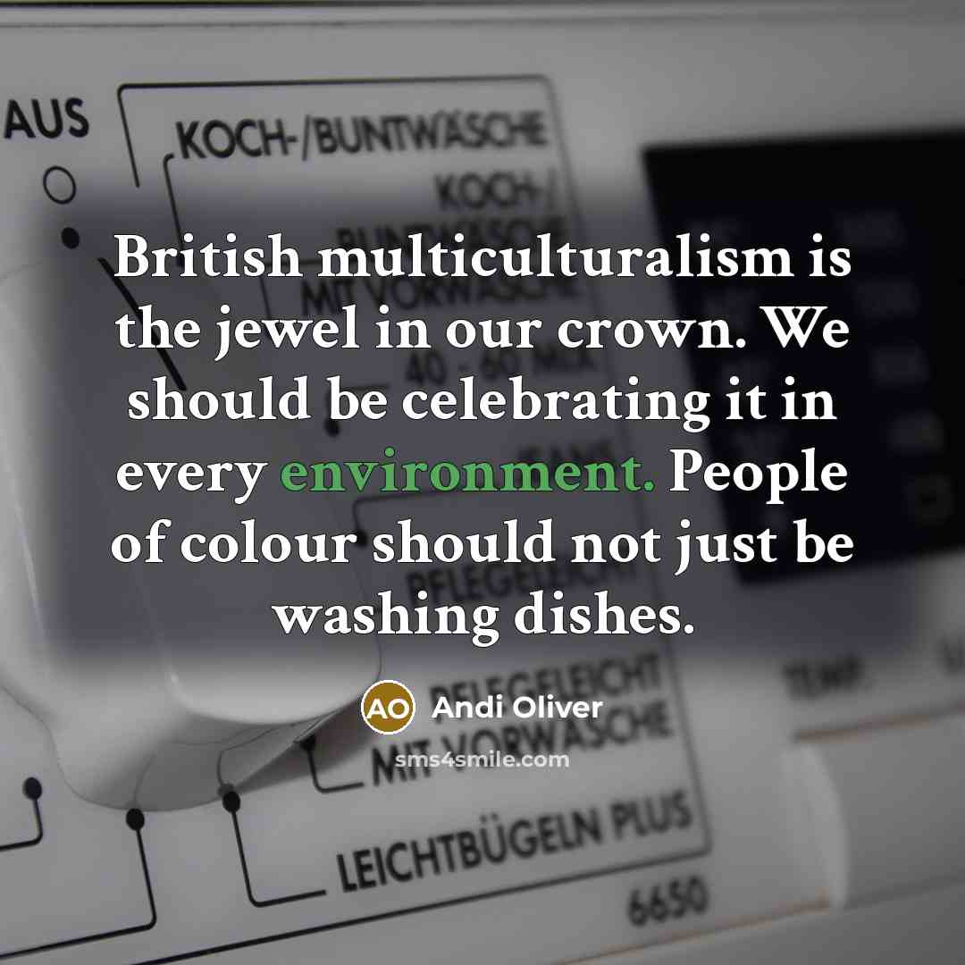 “British multiculturalism is the jewel in our crown. We should…” quote by Andi Oliver
