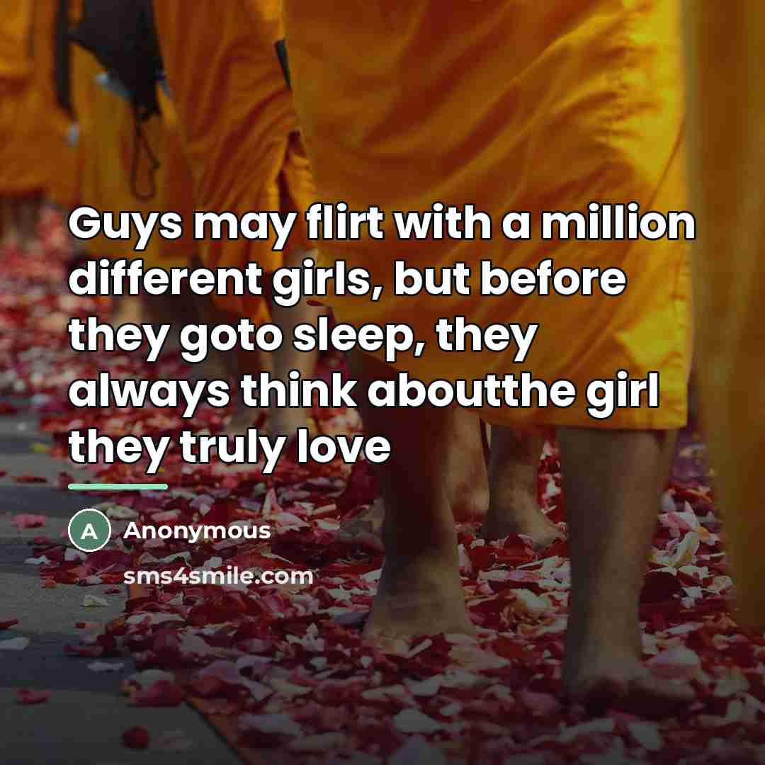 “Guys may flirt with a million different girls, but before…” quote by Anonymous
