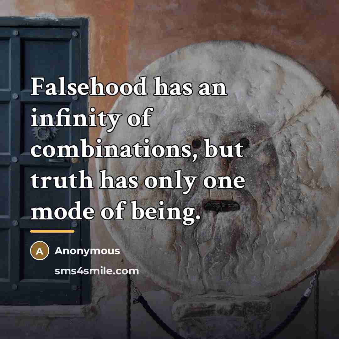 “Falsehood has an infinity of combinations, but truth has only…” quote by Anonymous