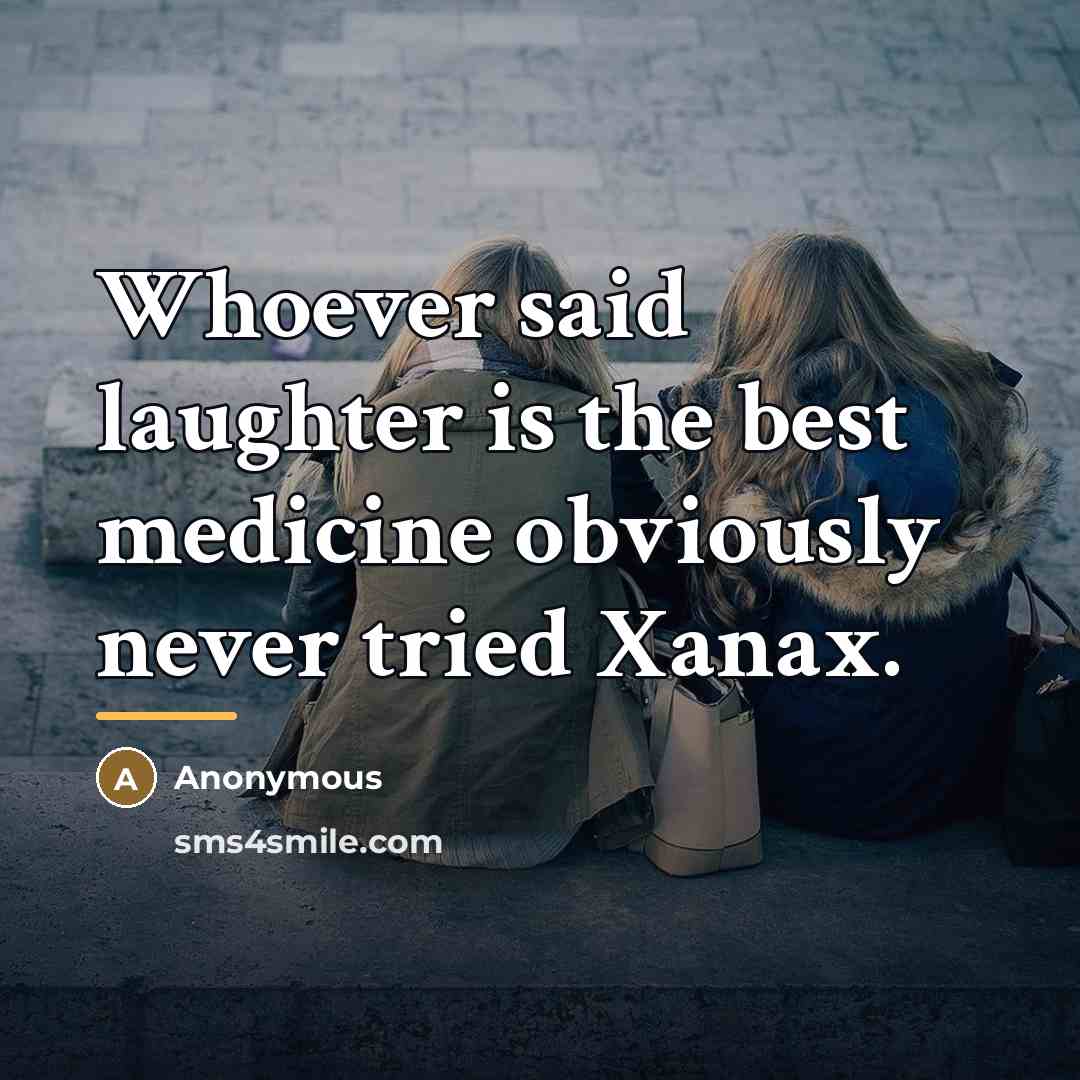 “Whoever said laughter is the best medicine obviously never tried…” quote by Anonymous