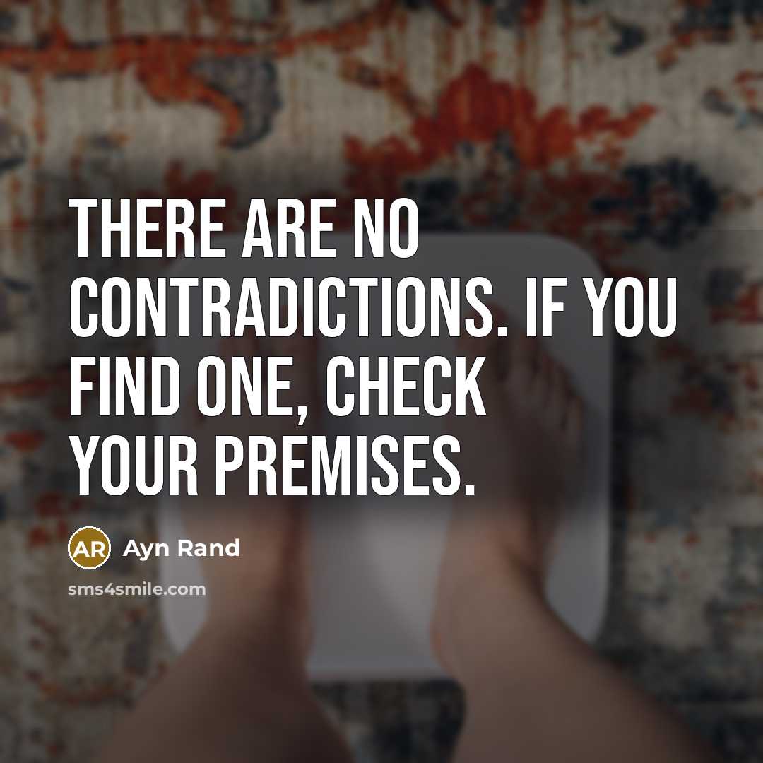 “There are no contradictions. If you find one, check your…” quote by Ayn Rand