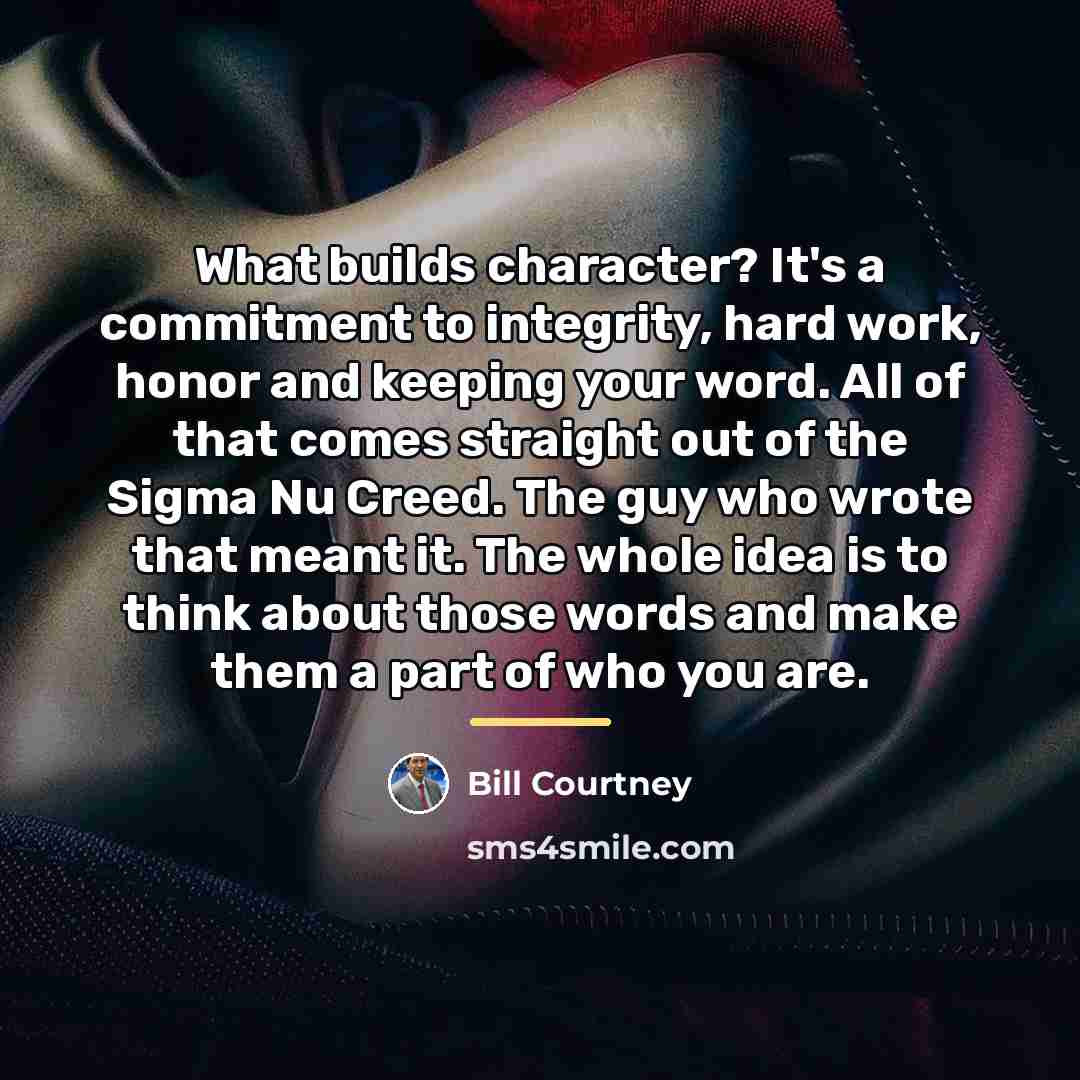 “What builds character? It's a commitment to integrity, hard work,…” quote by Bill Courtney