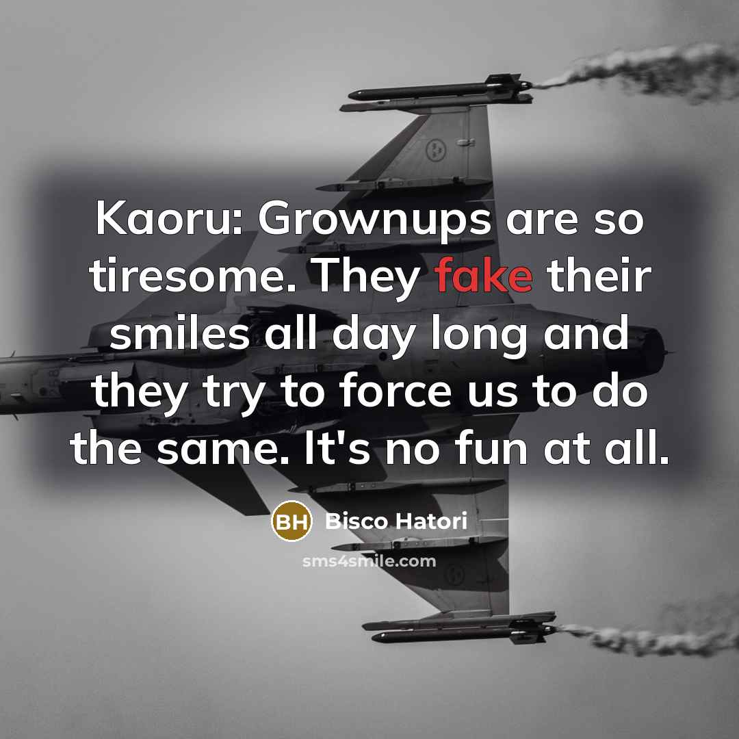 “Kaoru: Grownups are so tiresome. They fake their smiles all…” quote by Bisco Hatori