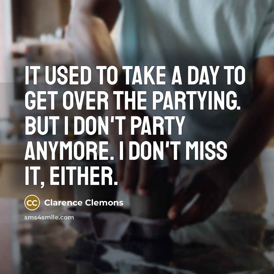“It used to take a day to get over the…” quote by Clarence Clemons