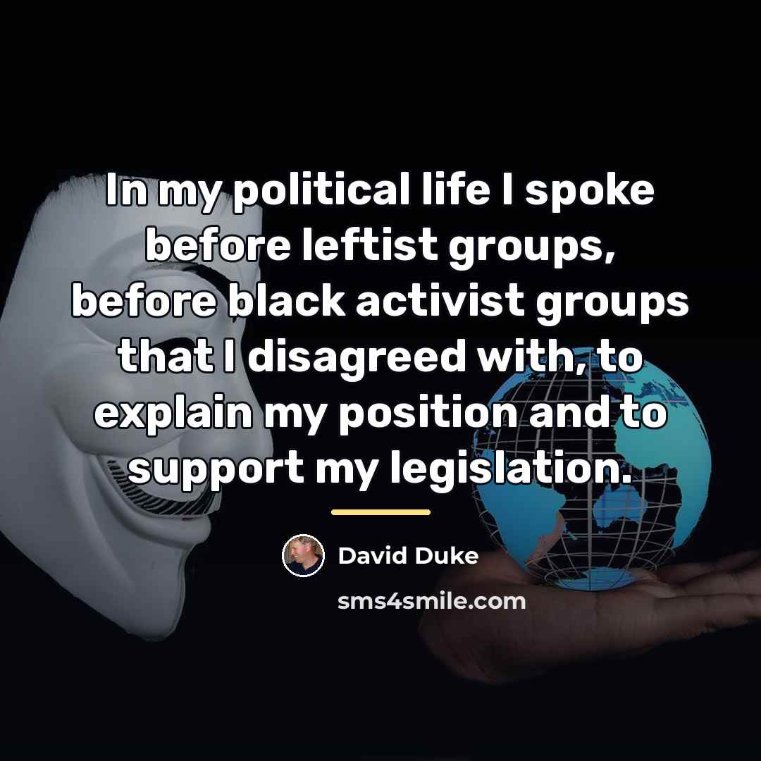 “In my political life I spoke before leftist groups, before…” quote by David Duke