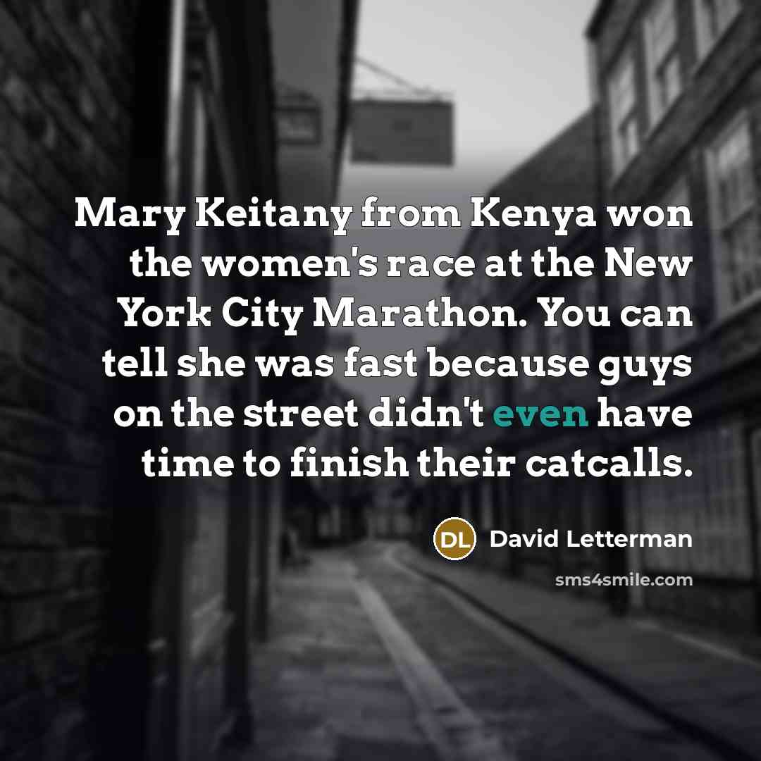 “Mary Keitany from Kenya won the women's race at the…” quote by David Letterman