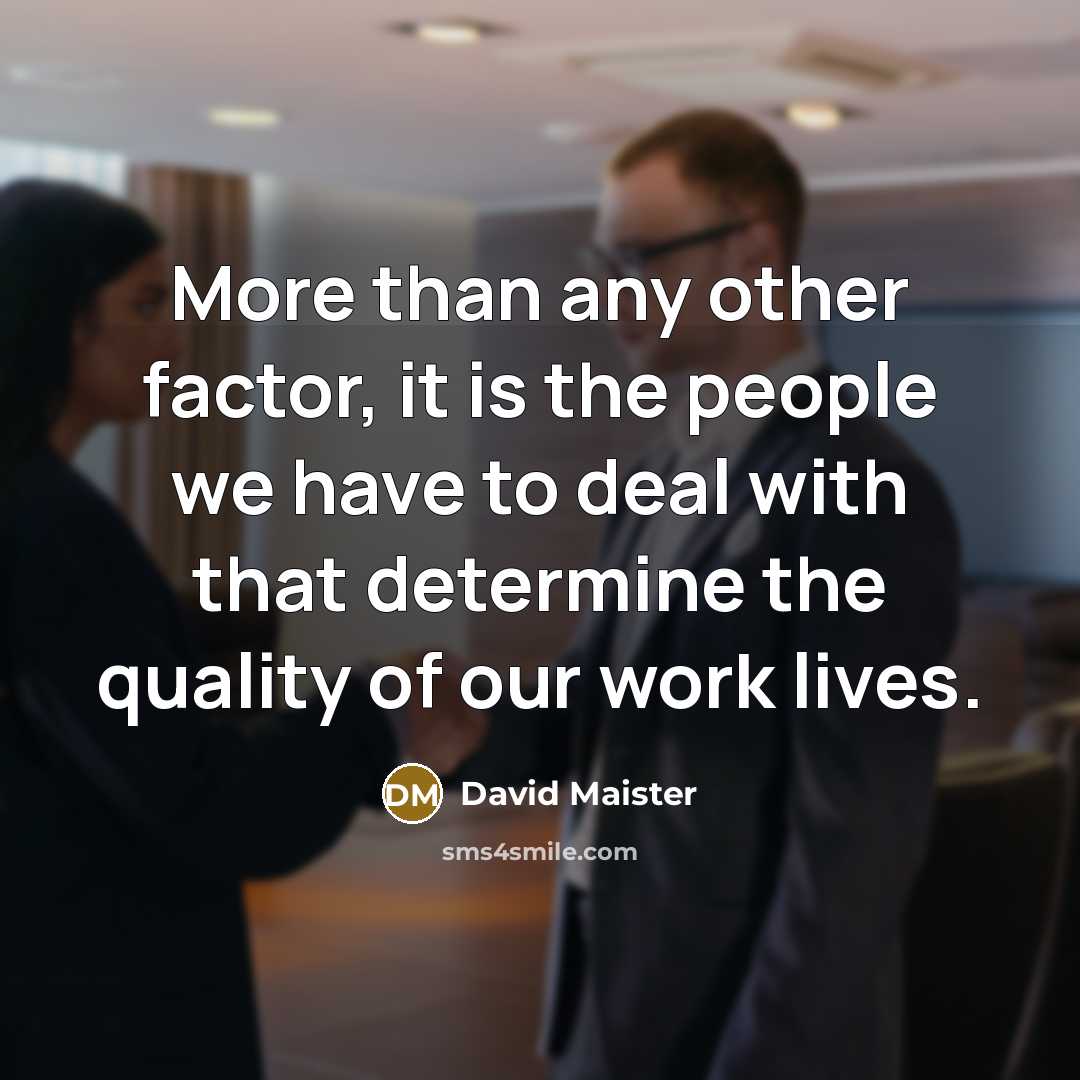 “More than any other factor, it is the people we…” quote by David Maister