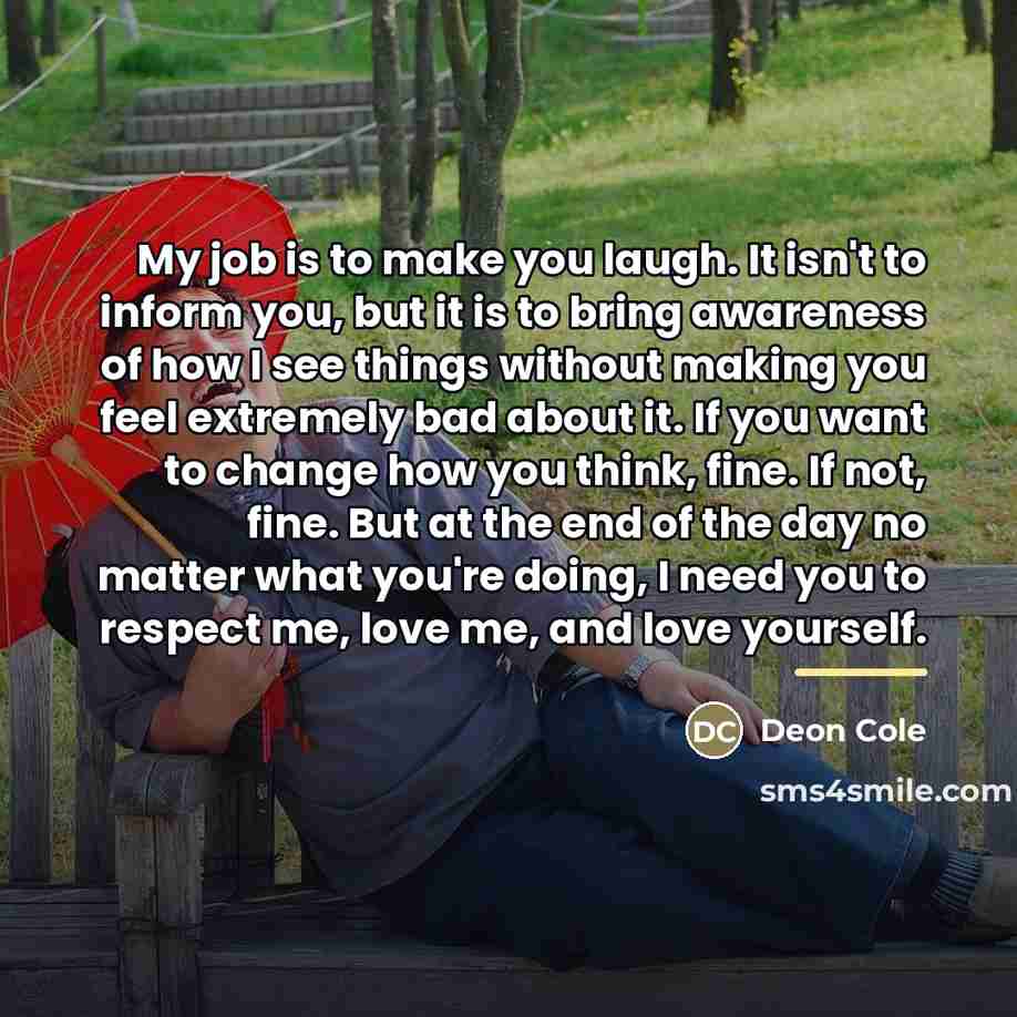 “My job is to make you laugh. It isn't to…” quote by Deon Cole